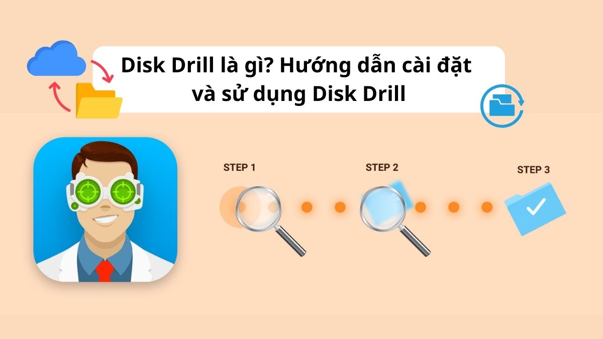 Disk Drill là gì? Hướng dẫn cài đặt và sử dụng Disk Drill